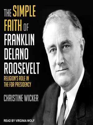 cover image of The Simple Faith of Franklin Delano Roosevelt